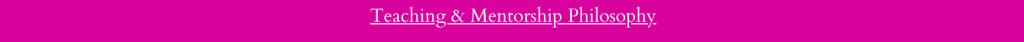 Teaching & Mentoring Philosophy